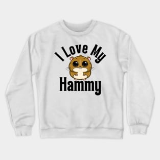 I Love My Hamster Crewneck Sweatshirt